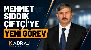 Mehmet Sıddık &Ccedil;ift&ccedil;i'ye Yeni G&ouml;rev