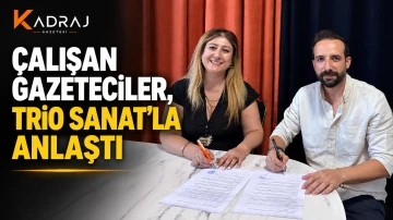 &Ccedil;ALIŞAN GAZETECİLER, TRİO SANAT&rsquo;LA ANLAŞTI