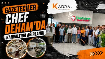 GAZETECİLER CHEF DEHAM&rsquo;DA KAHVALTIDA AĞIRLANDI