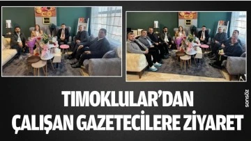 TIMOKLULAR&rsquo;DAN &Ccedil;ALIŞAN GAZETECİLERE ZİYARET