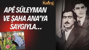 Apê Süleyman ve Şaha Ana’ya saygıyla…