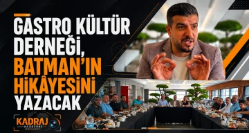 Gastro Kültür Derneği, Batman’ın hikâyesini yazacak