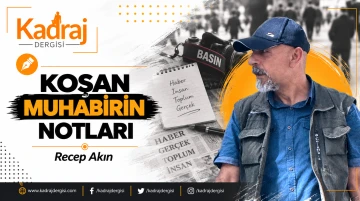KOŞAN MUHABİRİN NOTLARI