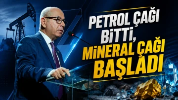 Petrol çağı bitti, mineral çağı başladı