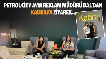 Petrol City AVM Reklam Müdürü Dal’dan Kadraj’a ziyaret…