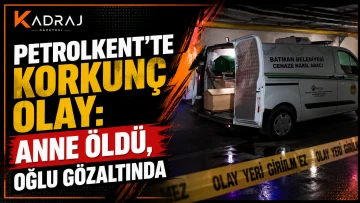 Petrolkent&rsquo;te Korkun&ccedil; Olay: Anne &Ouml;ld&uuml;, Oğlu G&ouml;zaltında