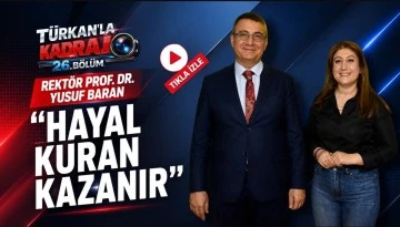 Rektör Prof. Dr. Yusuf Baran: “Hayal kuran kazanır”