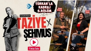 Türkan’la Kadraj 6.bölüm; Şehmus Ustabaşı; namıdiğer Taziye Şehmus…